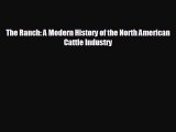 Enjoyed read The Ranch: A Modern History of the North American Cattle Industry
