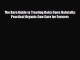 Enjoyed read The Barn Guide to Treating Dairy Cows Naturally:  Practical Organic Cow Care for