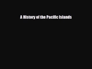 READ book A History of the Pacific Islands  DOWNLOAD ONLINE