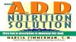 Download The A.D.D. Nutrition Solution: A Drug-Free 30 Day Plan  PDF Online
