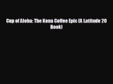 Read hereCup of Aloha: The Kona Coffee Epic (A Latitude 20 Book)