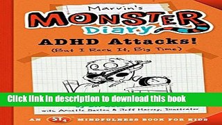 Read Marvin s Monster Diary: ADHD Attacks! (And I Win, Big Time) (St4 Mindfulness Book for Kids)