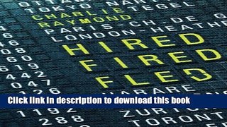 Read Hired, Fired, Fled: One Man s Global Quest To Beat The Rat Race PDF Online