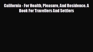 Popular book California - For Health Pleasure And Residence. A Book For Travellers And Settlers