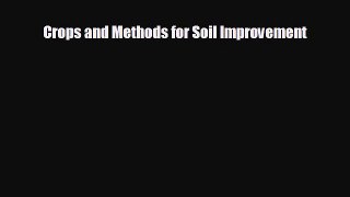 Enjoyed read Crops and Methods for Soil Improvement