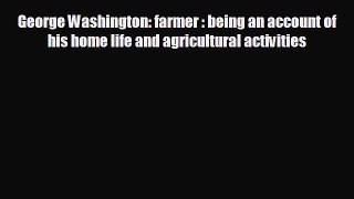 For you George Washington: farmer : being an account of his home life and agricultural activities