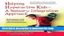 Read Helping Hyperactive Kids â€” A Sensory Integration Approach: Techniques and Tips for Parents