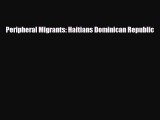 Download now Peripheral Migrants: Haitians Dominican Republic