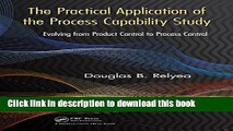 Read The Practical Application of the Process Capability Study: Evolving From Product Control to