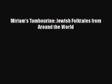 READ book  Miriam's Tambourine: Jewish Folktales from Around the World  Full Free