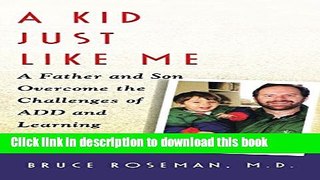 Read A Kid Just Like Me: A Fatherr and Son Overcome the Challenges of ADD and Learning
