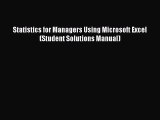 DOWNLOAD FREE E-books  Statistics for Managers Using Microsoft Excel (Student Solutions Manual)