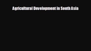 Read hereAgricultural Development in South Asia