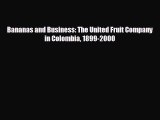 Enjoyed read Bananas and Business: The United Fruit Company in Colombia 1899-2000