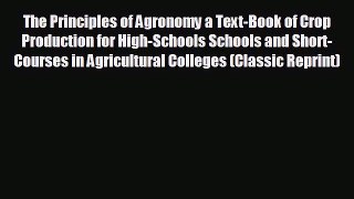 Read hereThe Principles of Agronomy a Text-Book of Crop Production for High-Schools Schools