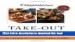 Download Weight Watchers Take-Out Tonight!: 150+ Restaurant Favorites to Make at Home--All Recipes