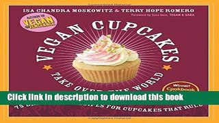 Read Vegan Cupcakes Take Over the World: 75 Dairy-Free Recipes for Cupcakes that Rule  PDF Free