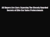 Popular book All Buyers Are Liars: Exposing The Closely Guarded Secrets of Elite Car Sales