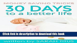 Read Money Saving Tricks: 30 Days to a Better Life Ebook Free