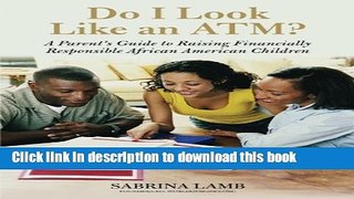 Download Books Do I Look Like an ATM?: A Parent s Guide to Raising Financially Responsible African
