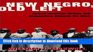 Download New Negro, Old Left: African-American Writing and Communism Between the Wars PDF Free