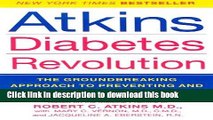 Read Atkins Diabetes Revolution: The Groundbreaking Approach to Preventing and Controlling Type 2