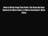READ book  How to Write Copy That Sells: The Step-By-Step System for More Sales to More Customers