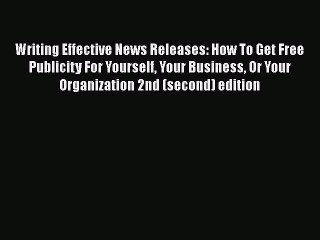 Free Full [PDF] Downlaod  Writing Effective News Releases: How To Get Free Publicity For Yourself