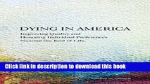 Read Dying in America: Improving Quality and Honoring Individual Preferences Near the End of Life