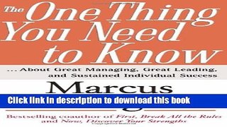 Read Books The One Thing You Need to Know: ... About Great Managing, Great Leading, and Sustained