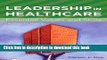 Read Books Leadership in Healthcare: Essential Values and Skills (ACHE Management) E-Book Download