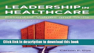 Read Books Leadership in Healthcare: Essential Values and Skills (ACHE Management) E-Book Download