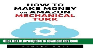 Read How To Make Money On Amazon Mechanical Turk: Step-By-Step Beginner s Guide To Making Money