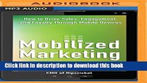 Read Mobilized Marketing: How to Drive Sales, Engagement, and Loyalty Through Mobile Devices Ebook