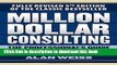 Read Million Dollar Consulting: The Professional s Guide to Growing a Practice, Fifth Edition