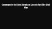 [PDF] Commander In Chief Abraham Lincoln And The Civil War Download Full Ebook