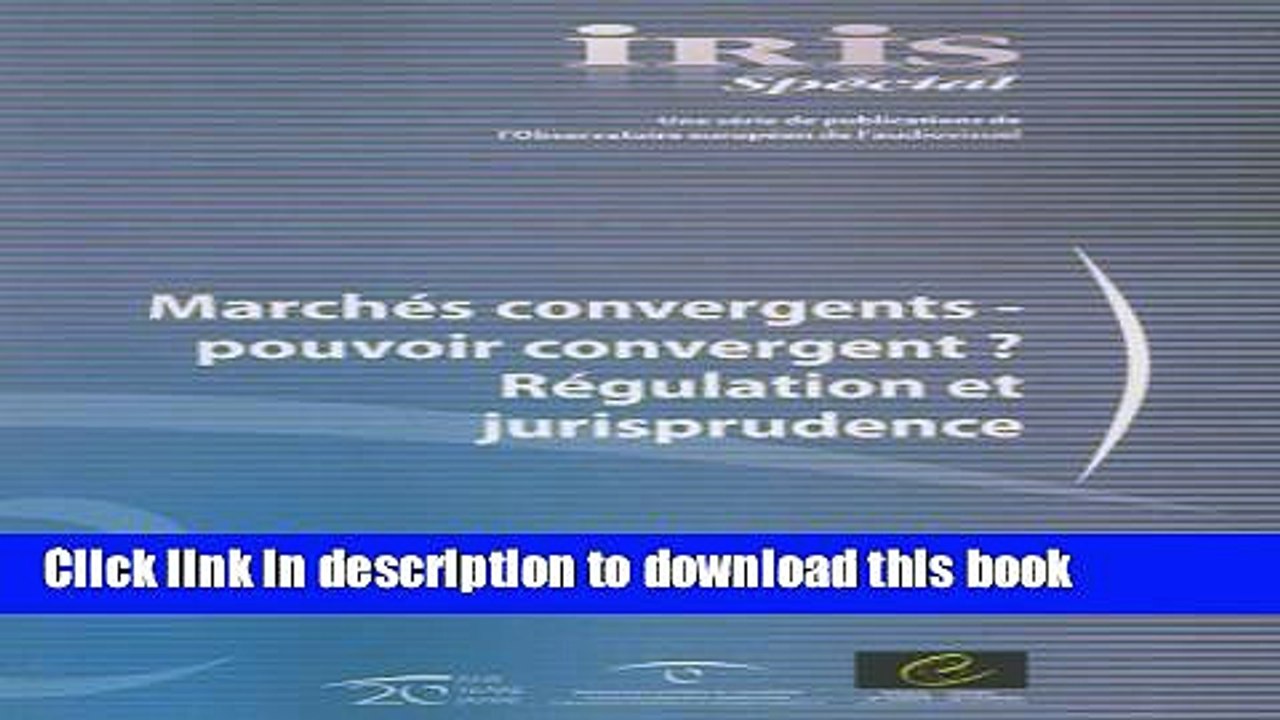 Read Iris SpÃ©cial: MarchÃ©s Convergents, Pouvoir Convergent ? RÃ©gulation Et Jurisprudence