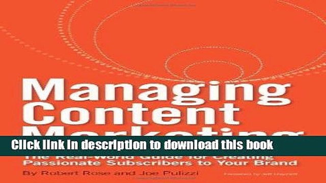 Read Managing Content Marketing: The Real-World Guide for Creating Passionate Subscribers to Your