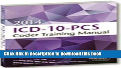 PDF 2014 ICD-10-PCs: Coder Training Manual [Read] Online