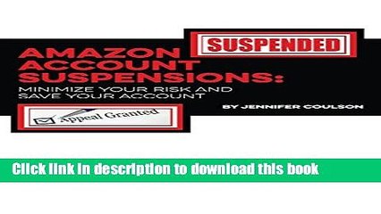 Read Amazon Account Suspensions: Minimize Your Risk And Save Your Account Ebook Free