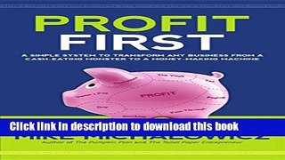 Read Profit First: A Simple System To Transform Any Business From A Cash-Eating Monster To A