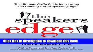 Download The Speaker s Edge: The Ultimate Go-To Guide for Locating and Landing Lots of Speaking