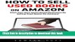 Read How To Sell Used Books On Amazon: Start Your Own Home Based Bookstore By Selling Used Books