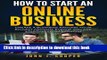 Read How To Start An Online Business: Create A Business Around Your Biggest Passion, Even If You