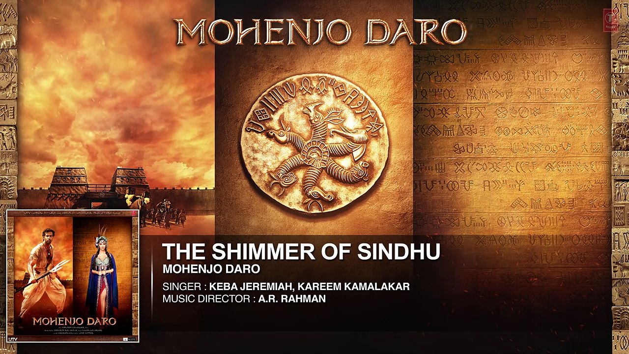 THE SHIMMER OF SINDHU Full Song - Mohenjo Daro - Hrithik Roshan, Pooja Hegde - A R Rahman (1)