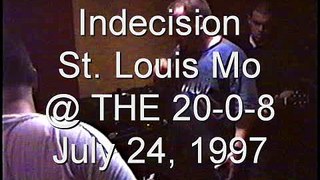 Indecision - St. Louis Mo @ the 20-0-8 July 24-1996