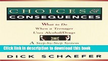 Read Choices and Consequences: What to Do When a Teenager Uses Alcohol/Drugs Ebook Free