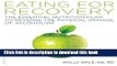 Download The Eating for Recovery: The Essential Nutrition Plan to Reverse the Physical Damage of