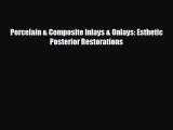 there is Porcelain & Composite Inlays & Onlays: Esthetic Posterior Restorations