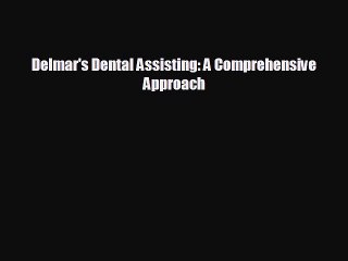 there is Delmar's Dental Assisting: A Comprehensive Approach